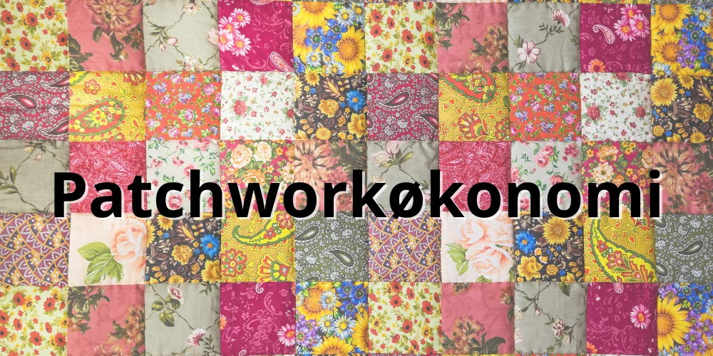 Patchworkøkonomi kan være genialt - Gæsteindlæg af Carina Svendsen på Iværksætterbloggen