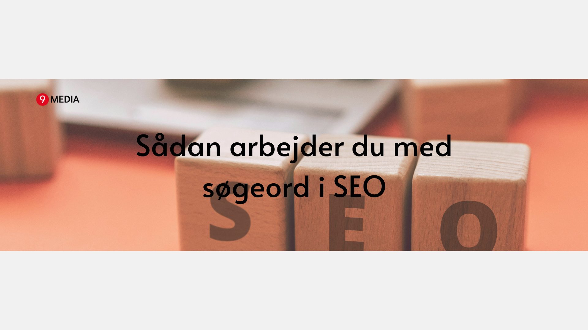 Sådan arbejder du med søgeord i SEO